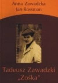 Tadeusz Zawadzki "Zośka" - Jan Rossman, Anna Zawadzka