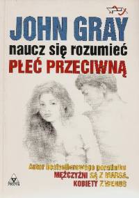 Naucz się rozumieć płeć przeciwną - John Gray