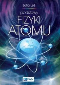 Podstawy fizyki atomu - Zofia Leś