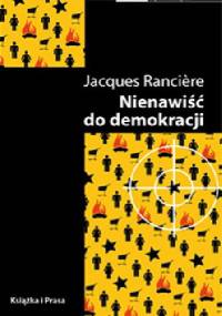 Nienawiść do demokracji. - Jacques Rancière