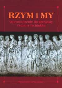 Rzym i my. Wprowadzenie do literatury i kultury łacińskiej. - Pierre Grimal