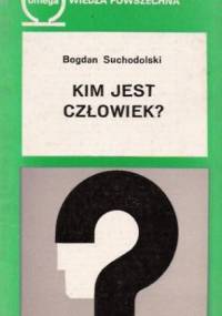 Kim jest człowiek? - Bogdan Suchodolski