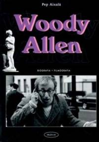 Woody Allen. Biografia - filmografia - Pep Aixalà