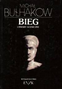 Bieg. Utwory sceniczne - Michaił Bułhakow