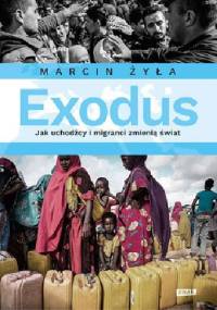 Exodus. Reportaż o uchodźcach i migracji - Marcin Żyła