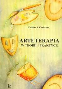 Arteterapia w teorii i praktyce - Ewelina J. Konieczna