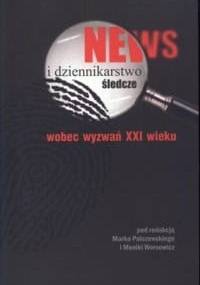News i dziennikarstwo śledcze wobec wyzwań XXI wieku - Marek Palczewski