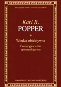 Wiedza obiektywna. Ewolucyjna teoria epistemologiczna - Karl Popper