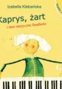 Kaprys, żart i inne muzyczne fanaberie - Izabella Klebańska, Iwona Cała