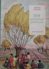 Dom odzyskanego dzieciństwa - Marian Brandys