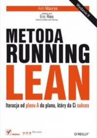Metoda Running Lean. Iteracja od planu A do planu, który da Ci sukces. - Ash Maurya
