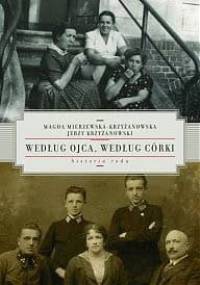 Według ojca, według córki. Historia rodu - Jerzy Krzyżanowski, Magda Krzyżanowska-Mierzewska