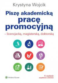 Piszę akademicką pracę promocyjną. Licencjacką, magisterską, doktorską - Krystyna Wojcik