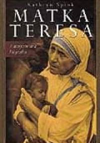 Matka Teresa. Autoryzowana biografia. - Kathryn Spink