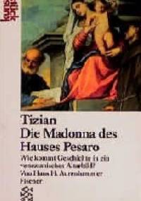 Tizian: Die Madonna des Hauses Pesaro: Wie kommt Geschichte in ein venezianisches Altarbild? - Hans H. Aurenhammer