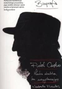 Fidel Castro. Władza absolutna, lecz niewystarczająca - Norberto Fuentes