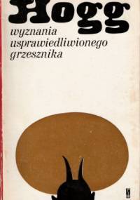 Wyznania usprawiedliwionego grzesznika przez niego samego spisane - James Hogg