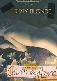 Dirty Blonde: The Diaries of Courtney Love - Courtney Love