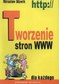 Tworzenie stron WWW dla każdego - Mirosław Sławik