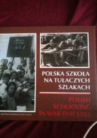 Polska szkoła na tułaczych szlakach. Polish Schooling in War-Time Exile - praca zbiorowa, Marian Antosiewicz
