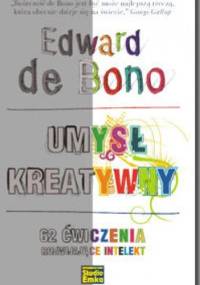 Umysł kreatywny. 62 ćwiczenia rozwijające intelekt - Edward de Bono