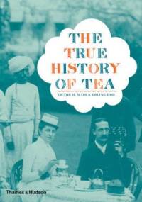 The True History of Tea - Victor Mair, Erling Hoh