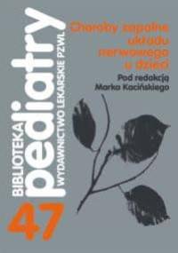 Choroby zapalne układu nerwowego u dzieci BIBLIOTEKA PEDIATRY - Marek Kociński