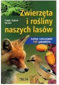 Zwierzęta i rośliny naszych lasów - KATRIN I FRANK HECKER