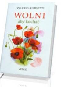 Wolni, aby kochać - Valerio Albisetti