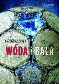 Wóda i bala - Grzegorz Żurek