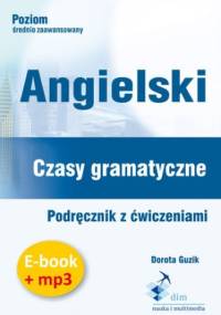 Angielski. Czasy gramatyczne. Podręcznik z ćwiczeniami (PDF + mp3) - Guzik Dorota