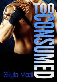 Too Consumed - Skyla Madi