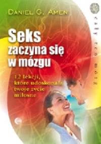 Seks zaczyna się w mózgu - Daniel G. Amen