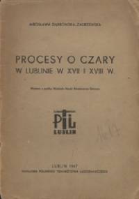 Procesy o czary w Lublinie w XVII i XVIII w. - Mirosława Dąbrowska - Zakrzewska