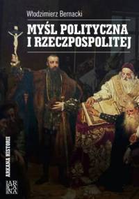 Myśl polityczna I Rzeczpospolitej - Włodzimierz Bernacki