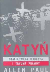 Katyń. Stalinowska masakra i tryumf prawdy - Allen Paul