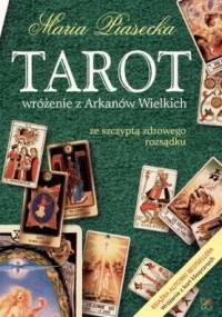 Tarot. Wróżenie z Arkanów Wielkich ze szczyptą zdrowego rozsądku - Maria Piasecka