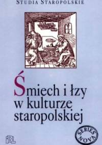 Śmiech i łzy w kulturze staropolskiej