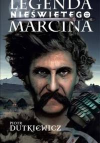 Legenda nieświętego Marcina - Piotr Dutkiewicz