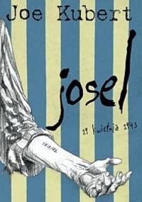 Josel, 19 kwietnia 1943. Opowieść o powstaniu w warszawskim getcie - Joe Kubert