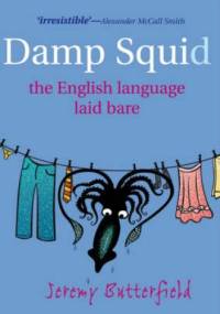 Damp Squid. The English Language Laid Bare. - Jeremy Butterfield