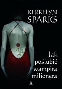 Jak poślubić wampira milionera - Kerrelyn Sparks