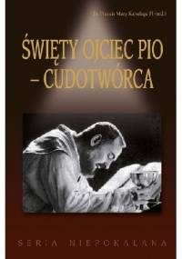 Święty Ojciec Pio - Cudotwórca - praca zbiorowa