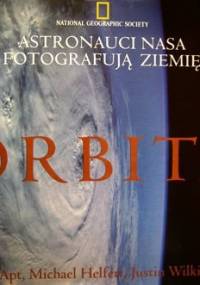 Orbita. Astronauci NASA fotografują Ziemię