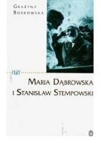 Maria Dąbrowska i Stanisław Stempowski - Grażyna Borkowska
