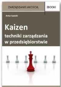 Kaizen - techniki zarządzania w przedsiębiorstwie - Łazicki Artur