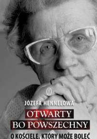 Otwarty, bo powszechny. O Kościele, który może boleć - Józefa Hennelowa