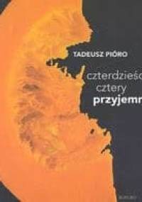 Czterdzieści cztery przyjemności - Tadeusz Pióro