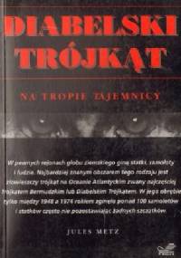 Diabelski trójkąt : wyjaśnienie tajemnicy - Jules Metz
