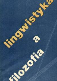 Lingwistyka a filozofia. Współczesny spór o filozoficzne założenia teorii języka.